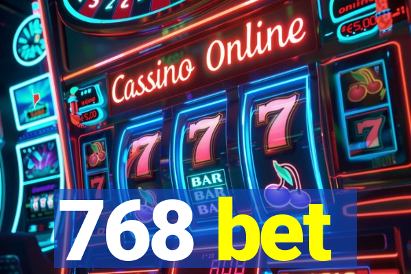 768 bet